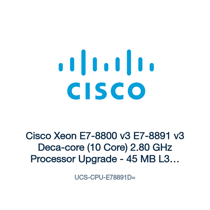 UCS-CPU-E78891D=: Cisco Xeon E7-8800 v3 E7-8891 v3 Deca-core (10 Core) 2.80 GHz