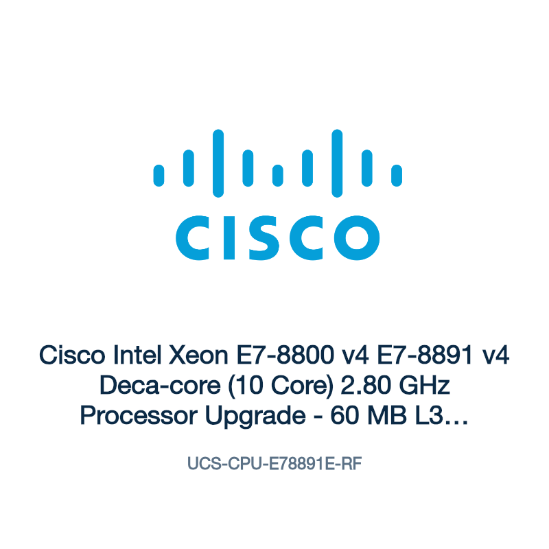 UCS-CPU-E78891E-RF: Cisco Intel Xeon E7-8800 v4 E7-8891 v4 Deca-core (10 Core) 2.80 GHz