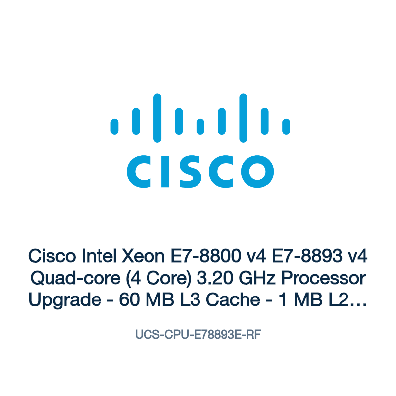 UCS-CPU-E78893E-RF: Cisco Intel Xeon E7-8800 v4 E7-8893 v4 Quad-core (4 Core) 3.20 GHz
