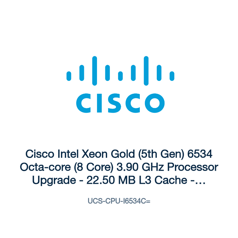 UCS-CPU-I6534C=: Cisco Intel Xeon Gold (5th Gen) 6534 Octa-core (8 Core) 3.90 GHz