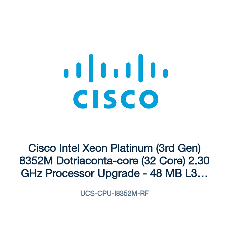UCS-CPU-I8352M-RF: Cisco Intel Xeon Platinum (3rd Gen) 8352M Dotriaconta-core (32 Core)