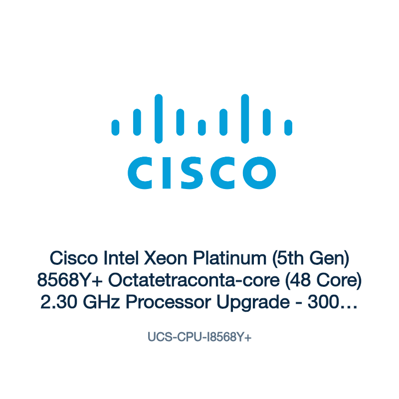 UCS-CPU-I8568Y+: Cisco Intel Xeon Platinum (5th Gen) 8568Y+ Octatetraconta-core (48
