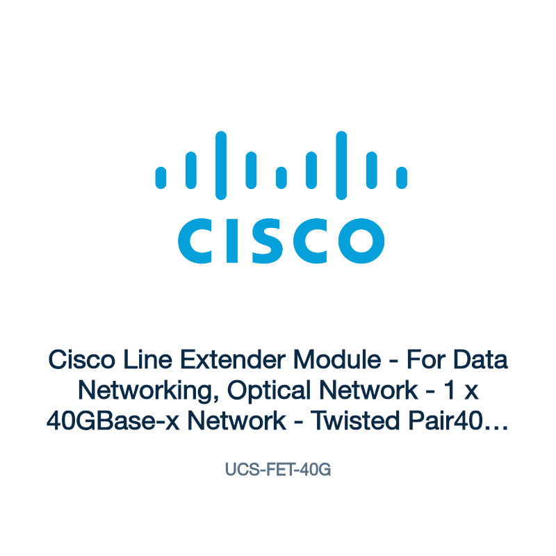 UCS-FET-40G: Cisco Line Extender Module