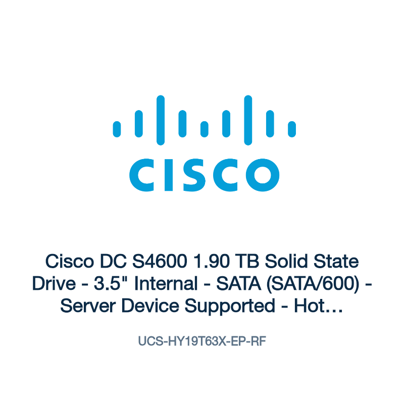UCS-HY19T63X-EP-RF: Cisco DC S4600 1.90 TB Solid State Drive