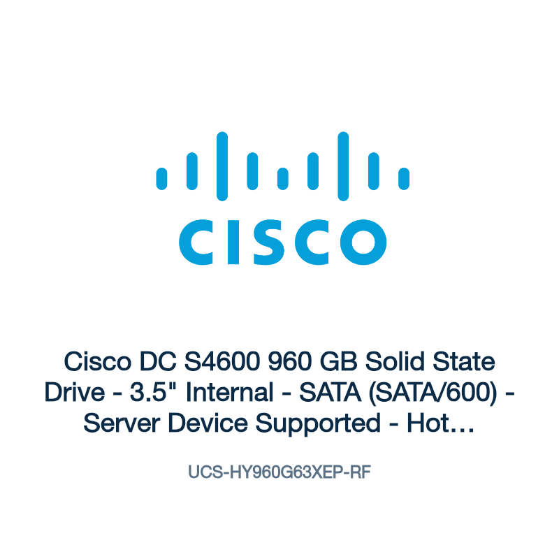 UCS-HY960G63XEP-RF: Cisco DC S4600 960 GB Solid State Drive