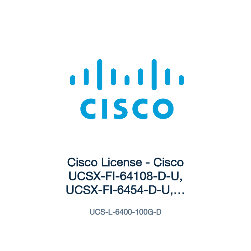 UCS-L-6400-100G-D: Cisco License - Cisco UCSX-FI-64108-D-U, UCSX-FI-6454-D-U