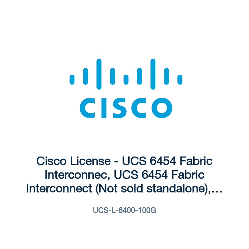 UCS-L-6400-100G: Cisco License - UCS 6454 Fabric Interconnec, UCS 6454 Fabric