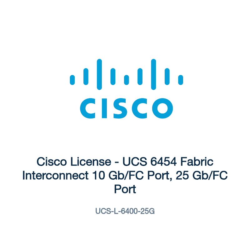 UCS-L-6400-25G: Cisco License - UCS 6454 Fabric Interconnect 10 Gb/FC Port, 25 Gb/FC