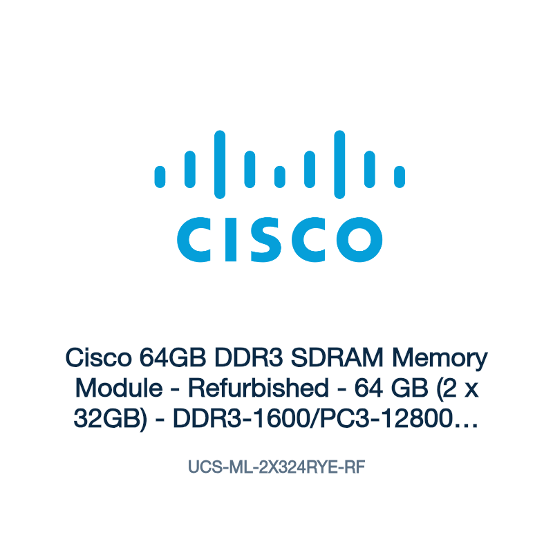 UCS-ML-2X324RYE-RF: Cisco 64GB DDR3 SDRAM Memory Module