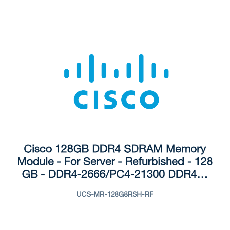 UCS-MR-128G8RSH-RF: Cisco 128GB DDR4 SDRAM Memory Module
