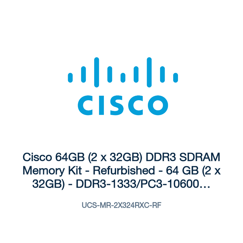 UCS-MR-2X324RXC-RF: Cisco 64GB (2 x 32GB) DDR3 SDRAM Memory Kit