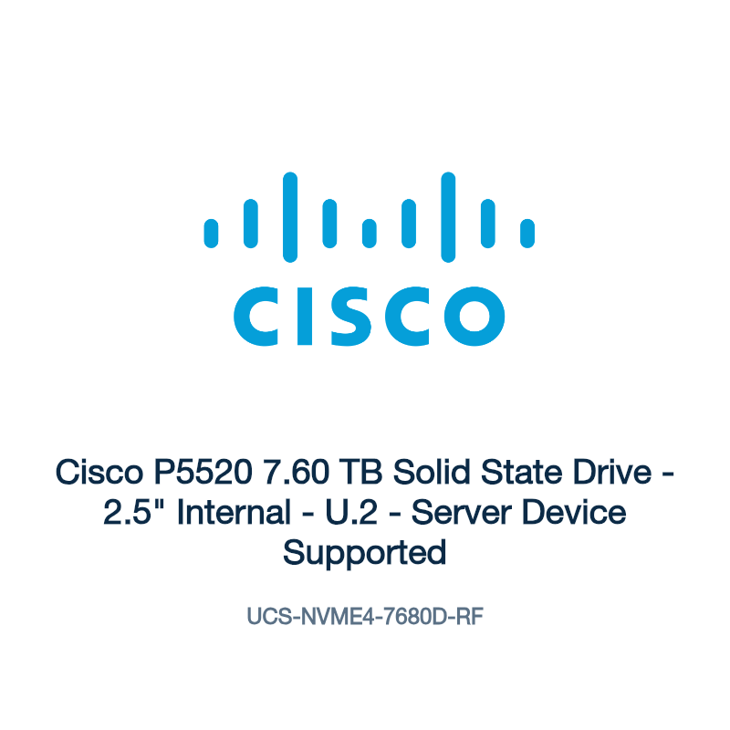 UCS-NVME4-7680D-RF: Cisco P5520 7.60 TB Solid State Drive