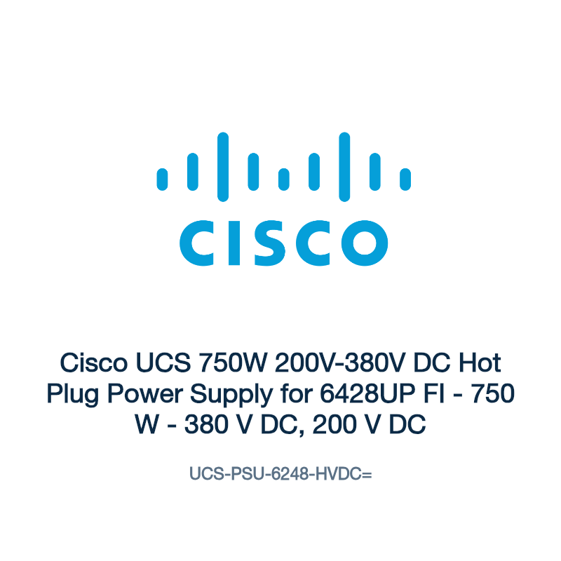 UCS-PSU-6248-HVDC=: Cisco UCS 750W 200V-380V DC Hot Plug Power Supply for 6428UP FI