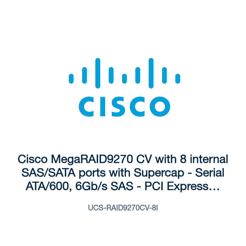 UCS-RAID9270CV-8I: Cisco MegaRAID9270 CV with 8 internal SAS/SATA ports with Supercap