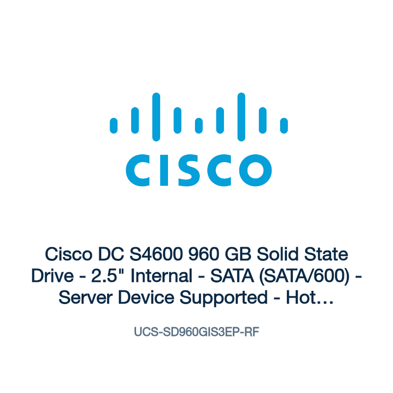 UCS-SD960GIS3EP-RF: Cisco DC S4600 960 GB Solid State Drive