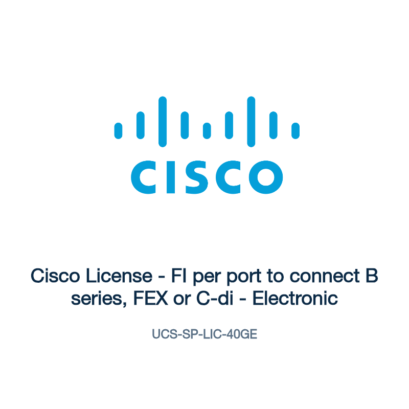 UCS-SP-LIC-40GE: Cisco License - FI per port to connect B series, FEX or C-di -