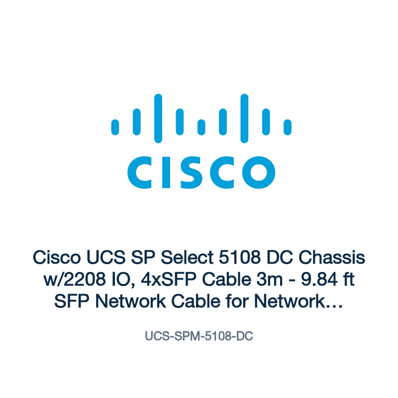 UCS-SPM-5108-DC: Cisco UCS SP Select 5108 DC Chassis w/2208 IO, 4xSFP Cable 3m