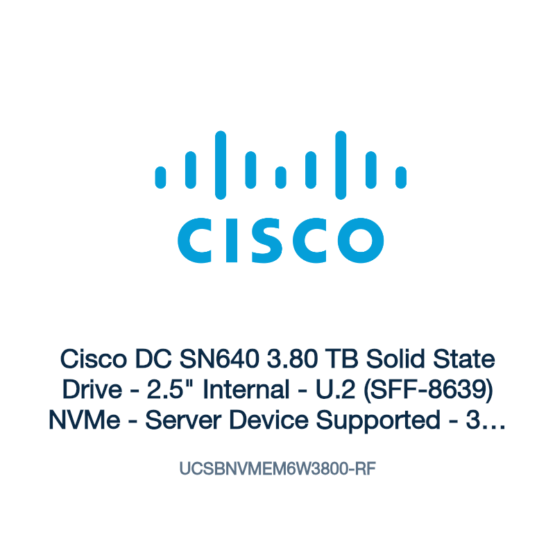 UCSBNVMEM6W3800-RF: Cisco DC SN640 3.80 TB Solid State Drive