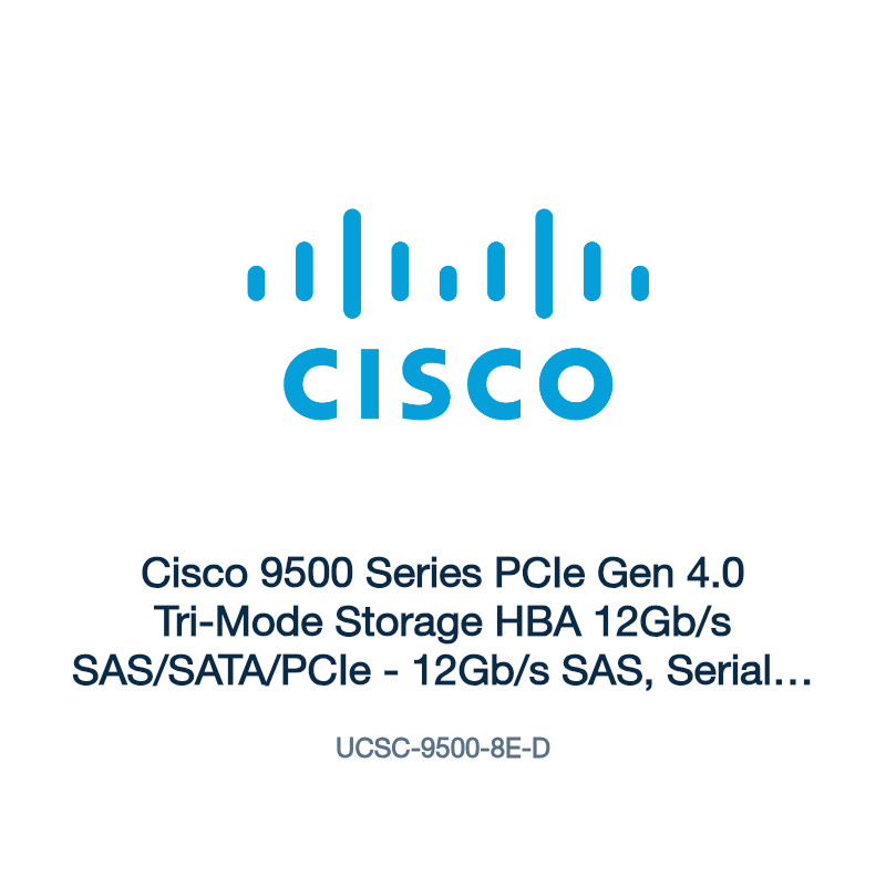 UCSC-9500-8E-D: Cisco 9500 Series PCIe Gen 4.0 Tri-Mode Storage HBA 12Gb/s