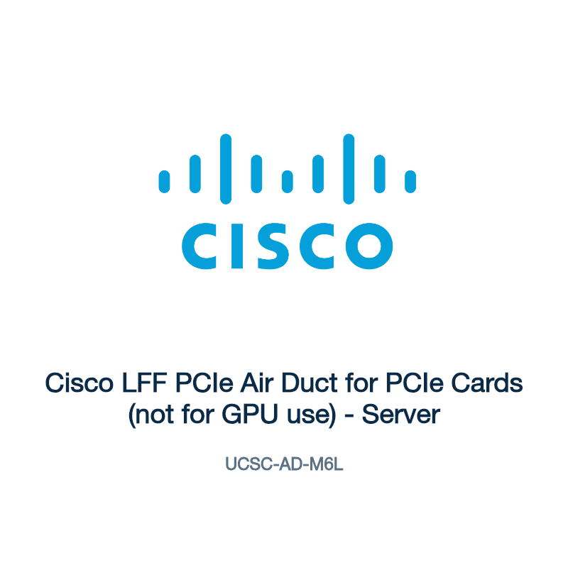 UCSC-AD-M6L: Cisco LFF PCIe Air Duct for PCIe Cards (not for GPU use)