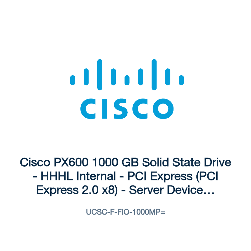 UCSC-F-FIO-1000MP=: Cisco PX600 1000 GB Solid State Drive