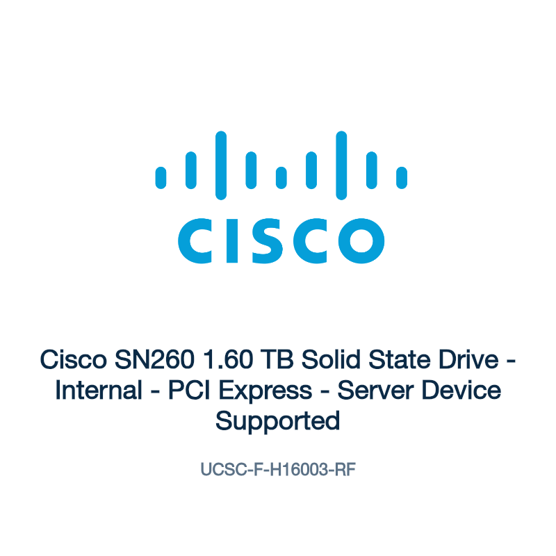UCSC-F-H16003-RF: Cisco SN260 1.60 TB Solid State Drive