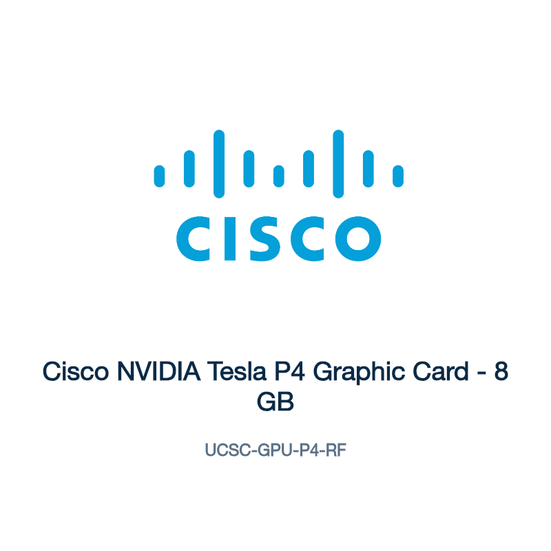 UCSC-GPU-P4-RF: Cisco NVIDIA Tesla P4 Graphic Card