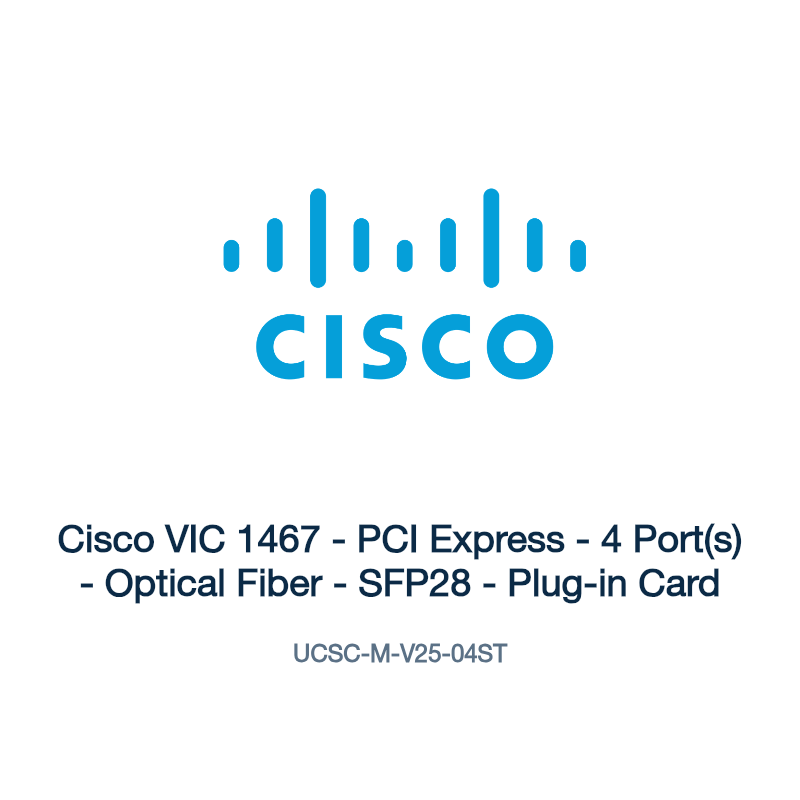 UCSC-M-V25-04ST: Cisco VIC 1467 - PCI Express - 4 Port(s) - Optical Fiber - SFP28 -