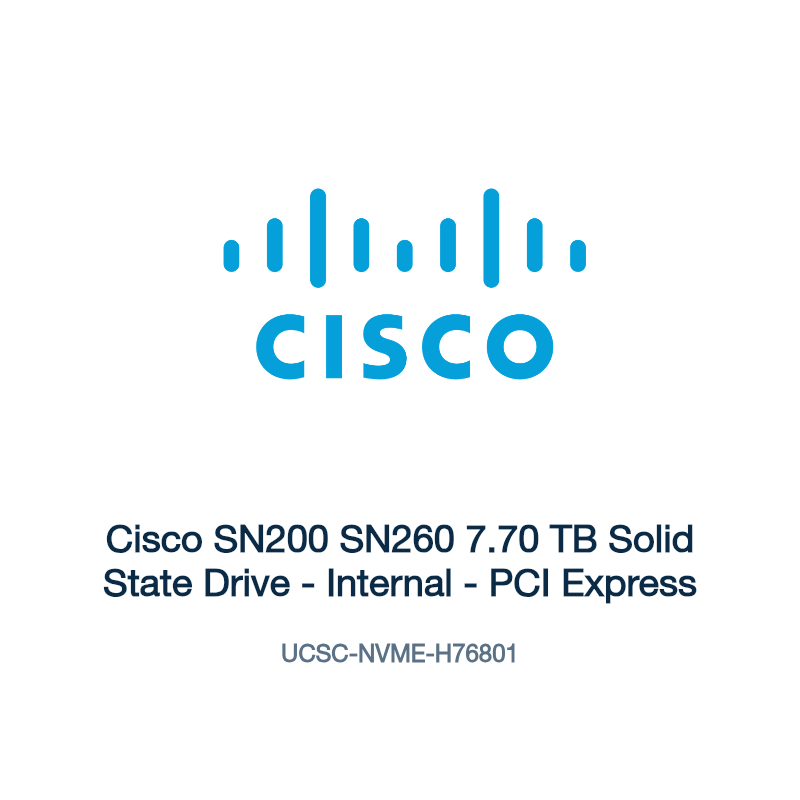 UCSC-NVME-H76801: Cisco SN200 SN260 7.70 TB Solid State Drive