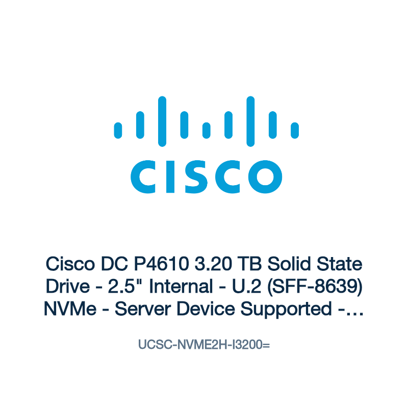 UCSC-NVME2H-I3200=: Cisco DC P4610 3.20 TB Solid State Drive