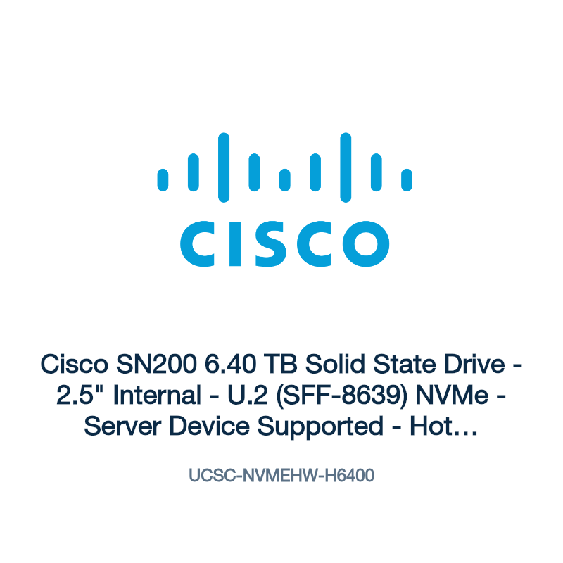 UCSC-NVMEHW-H6400: Cisco SN200 6.40 TB Solid State Drive