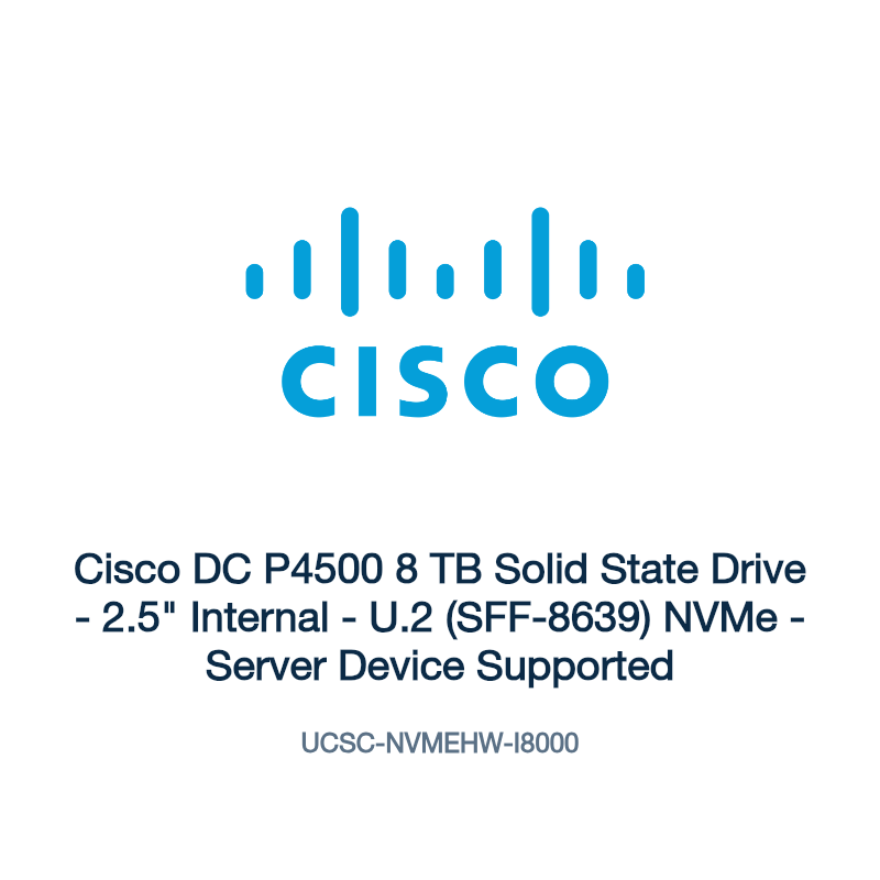 UCSC-NVMEHW-I8000: Cisco DC P4500 8 TB Solid State Drive