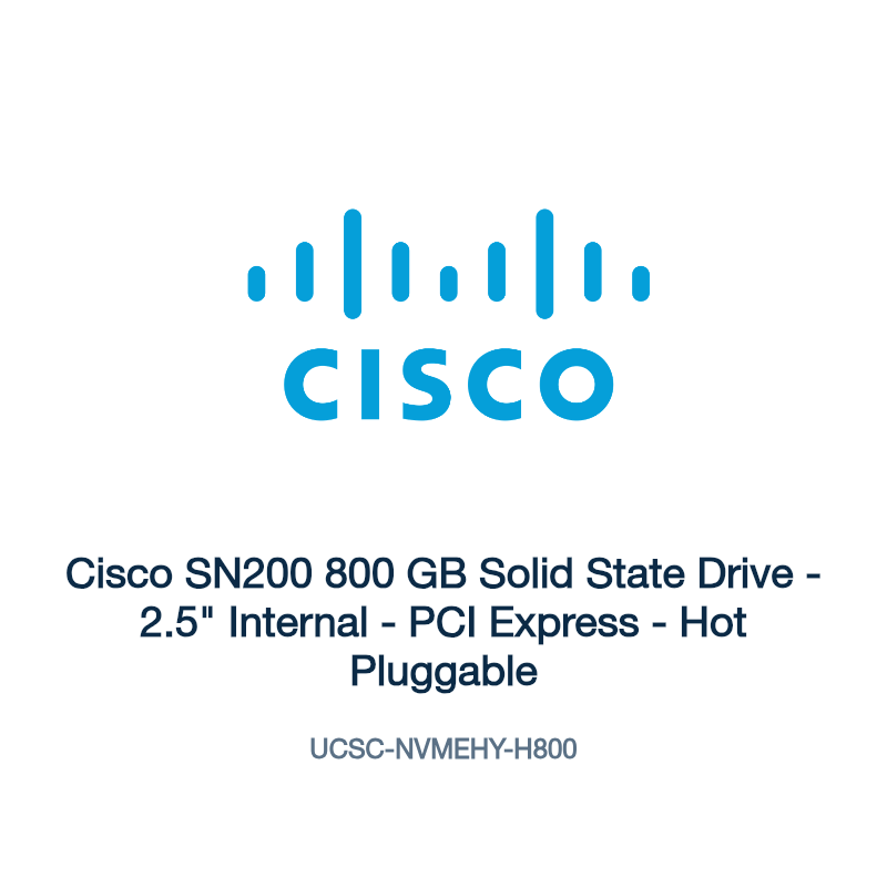 UCSC-NVMEHY-H800: Cisco SN200 800 GB Solid State Drive