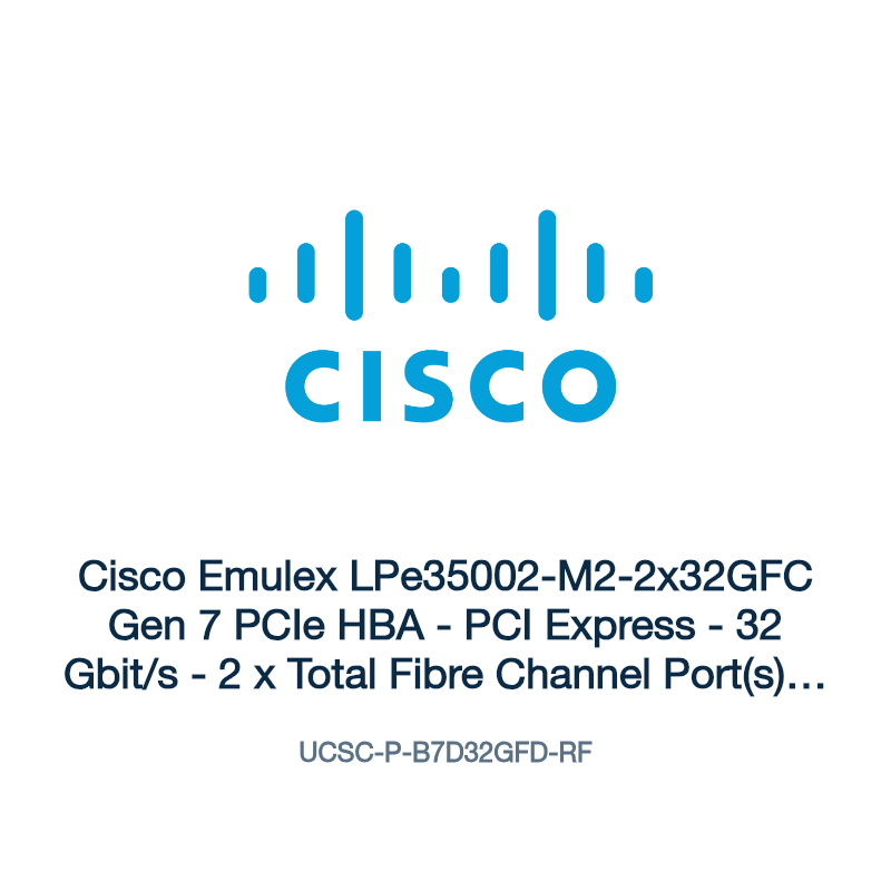 UCSC-P-B7D32GFD-RF: Cisco Emulex LPe35002-M2-2x32GFC Gen 7 PCIe HBA
