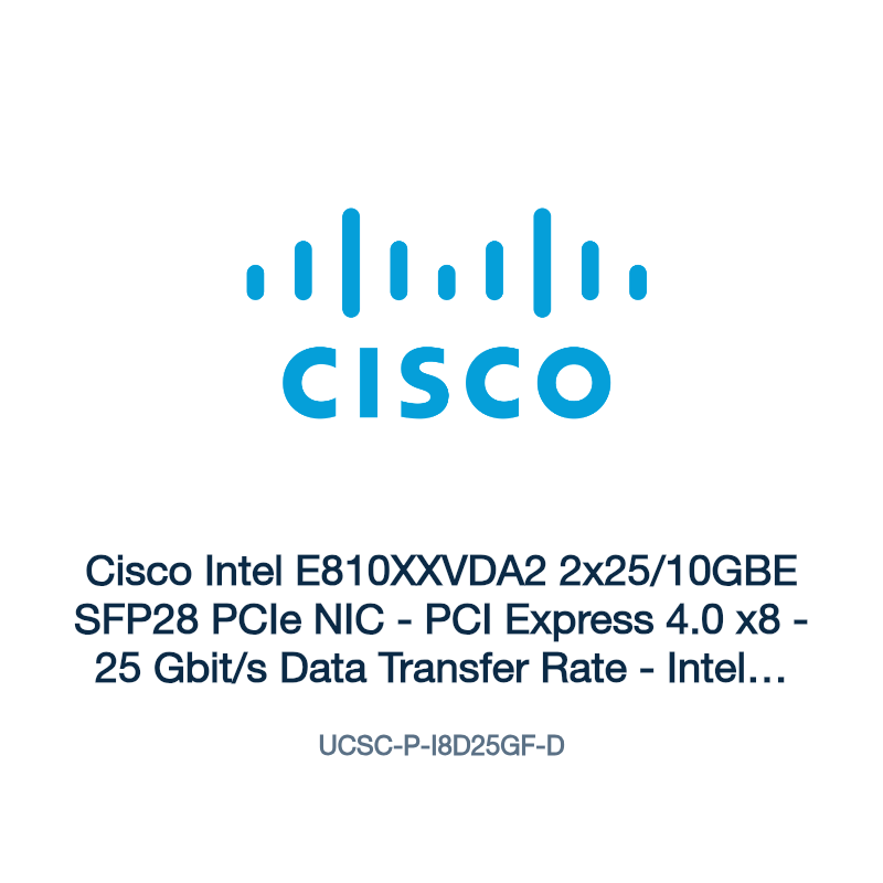 UCSC-P-I8D25GF-D: Cisco Intel E810XXVDA2 2x25/10GBE SFP28 PCIe NIC