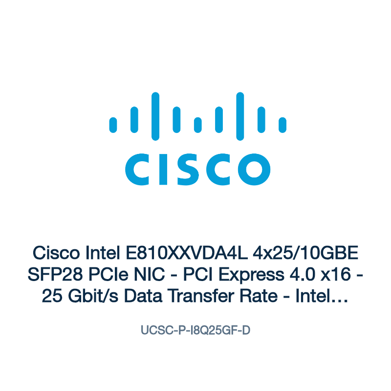 UCSC-P-I8Q25GF-D: Cisco Intel E810XXVDA4L 4x25/10GBE SFP28 PCIe NIC