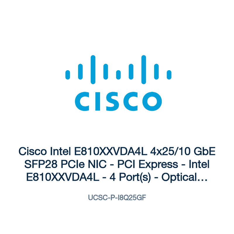 UCSC-P-I8Q25GF: Cisco Intel E810XXVDA4L 4x25/10 GbE SFP28 PCIe NIC