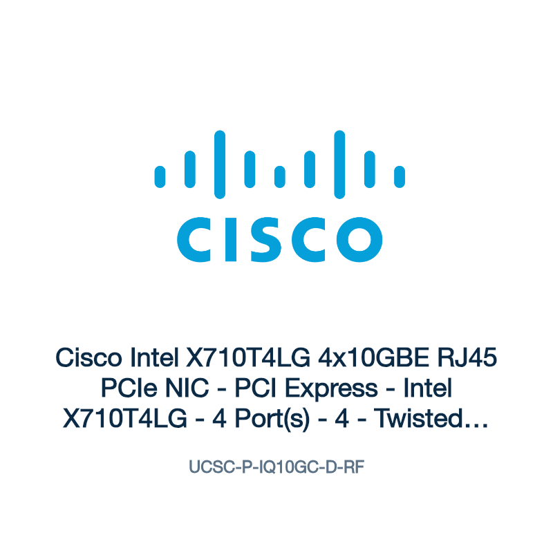 UCSC-P-IQ10GC-D-RF: Cisco Intel X710T4LG 4x10GBE RJ45 PCIe NIC