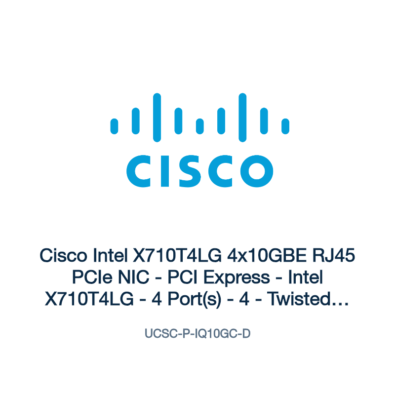 UCSC-P-IQ10GC-D: Cisco Intel X710T4LG 4x10GBE RJ45 PCIe NIC