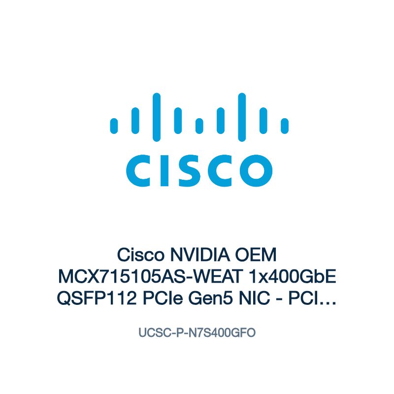 UCSC-P-N7S400GFO: Cisco NVIDIA OEM MCX715105AS-WEAT 1x400GbE QSFP112 PCIe Gen5 NIC