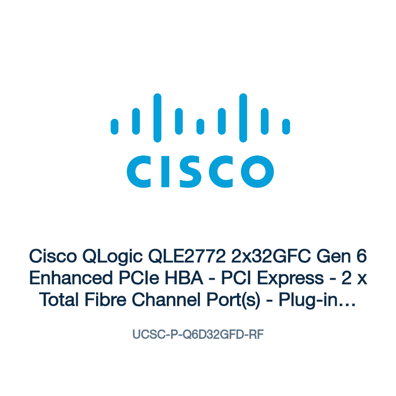 UCSC-P-Q6D32GFD-RF: Cisco QLogic QLE2772 2x32GFC Gen 6 Enhanced PCIe HBA