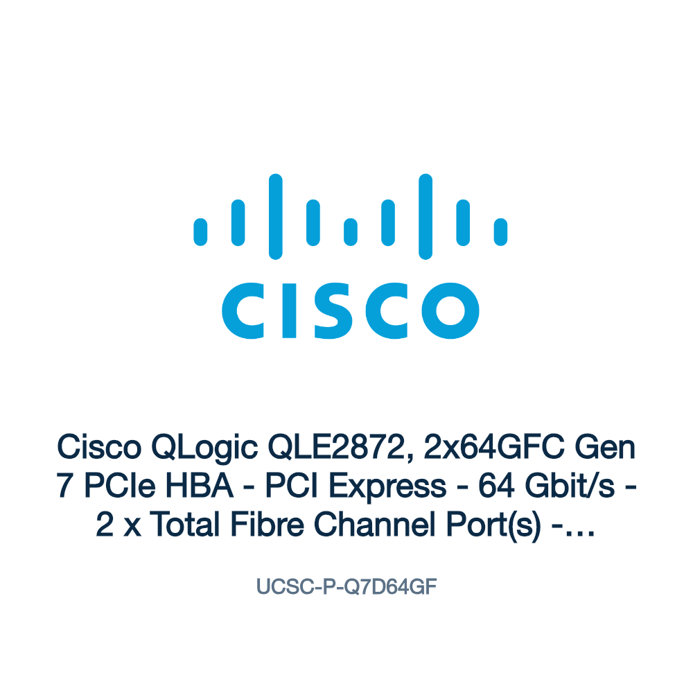 UCSC-P-Q7D64GF: Cisco QLogic QLE2872, 2x64GFC Gen 7 PCIe HBA