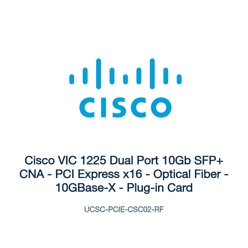 UCSC-PCIE-CSC02-RF: Cisco VIC 1225 Dual Port 10Gb SFP+ CNA