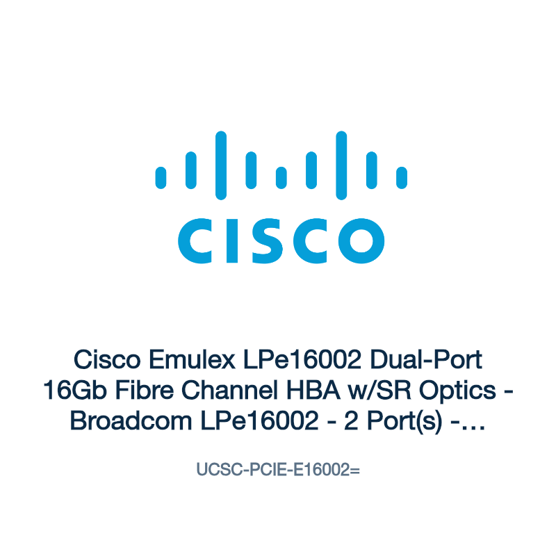 UCSC-PCIE-E16002=: Cisco Emulex LPe16002 Dual-Port 16Gb Fibre Channel HBA w/SR Optics