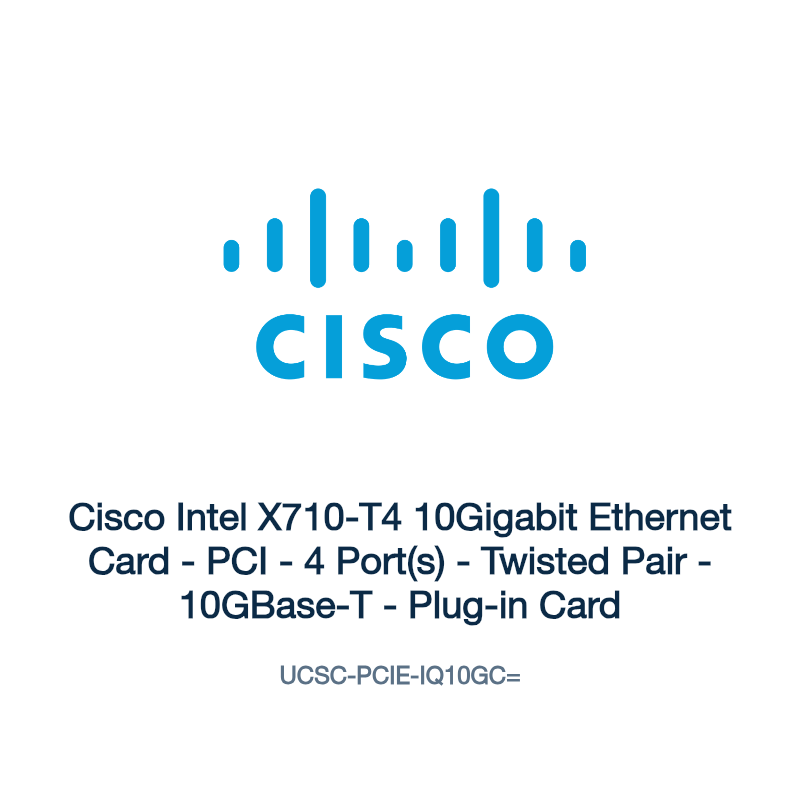 UCSC-PCIE-IQ10GC=: Cisco Intel X710-T4 10Gigabit Ethernet Card