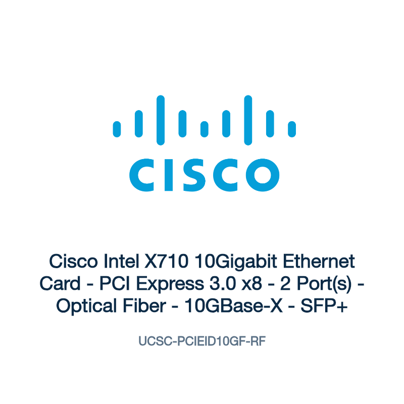 UCSC-PCIEID10GF-RF: Cisco Intel X710 10Gigabit Ethernet Card