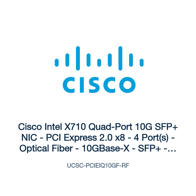 UCSC-PCIEIQ10GF-RF: Cisco Intel X710 Quad-Port 10G SFP+ NIC