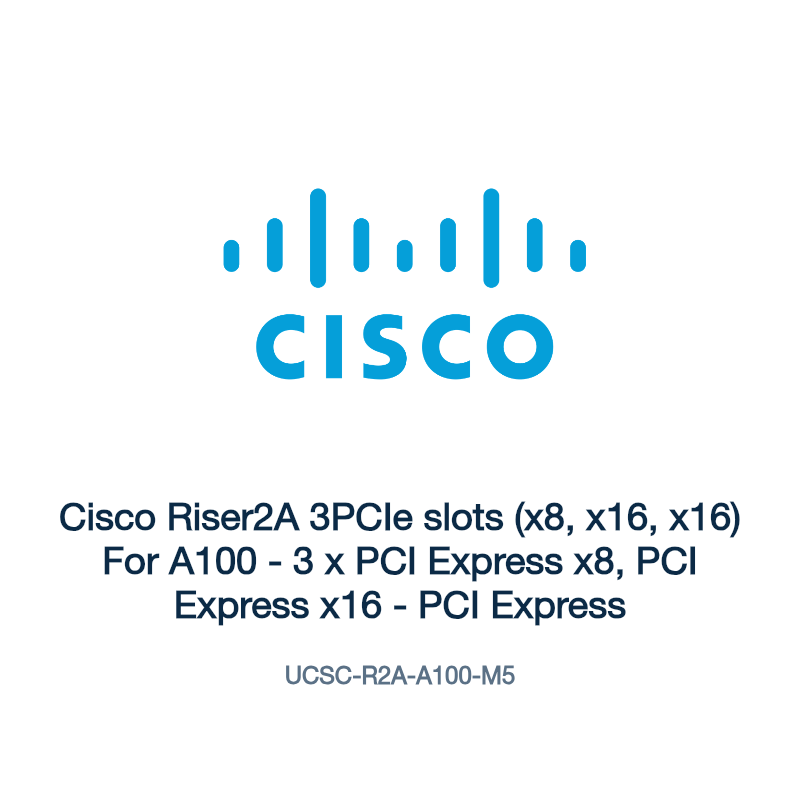UCSC-R2A-A100-M5: Cisco Riser2A 3PCIe slots (x8, x16, x16) For A100