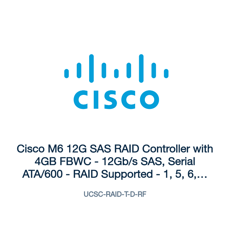 UCSC-RAID-T-D-RF: Cisco M6 12G SAS RAID Controller with 4GB FBWC