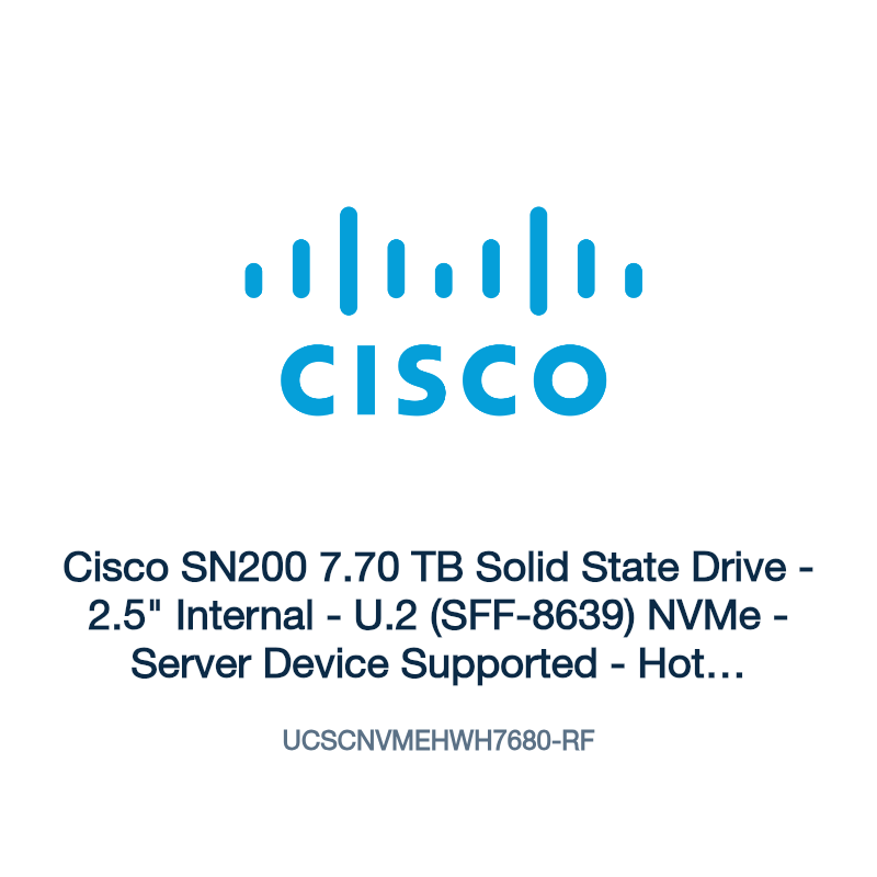 UCSCNVMEHWH7680-RF: Cisco SN200 7.70 TB Solid State Drive